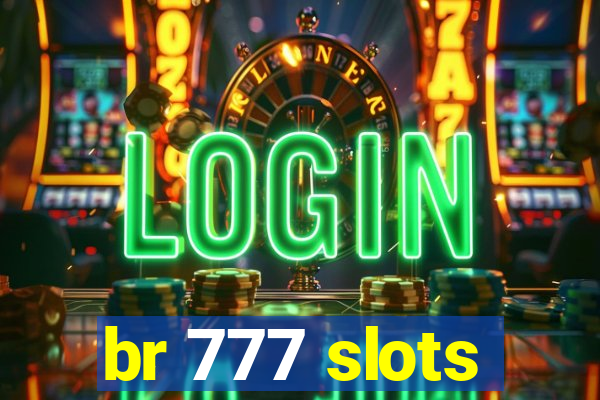 br 777 slots